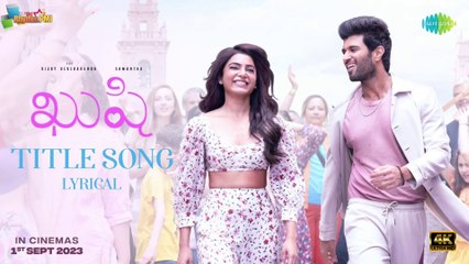 Kushi Title Song - Lyrical | Vijay Deverakonda, Samantha | Hesham Abdul Wahab | Shiva Nirvana | 4k uhd video 2023