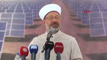 Le président des affaires religieuses Ali Erbaş a assisté à l'ouverture du projet GES