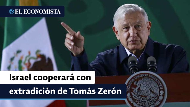 AMLO dice que Israel cooperará con extradición de Tomás Zerón por caso Ayotzinapa