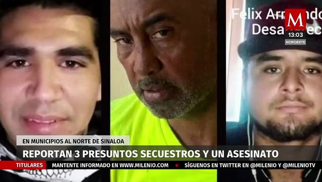 Reportan a tres hombres secuestrados en diferentes municipios de Sinaloa