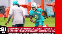 Dolphins CB Jalen Ramsey to Miss Start of Regular Season With Knee Injury