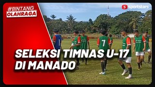 Seleksi Timnas Indonesia U-17 di Manado, 124 Pemain Masuki Tahap Akhir