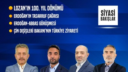 Lozan’ın 100. Yıl Dönümü | Erdoğan’ın Tasarruf Çağrısı | Erdoğan-Abbas Görüşmesi