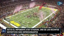 Así es el imponente AT&T Stadium, uno de los recintos deportivos más impresionantes