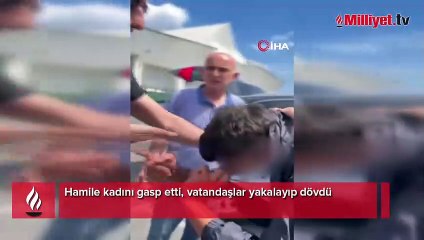 Hamile kadını gasp etti, vatandaşlar yakalayıp dövdü