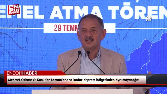 Mehmet Özhaseki: Konutlar tamamlanana kadar deprem bölgesinden ayrılmayacağız