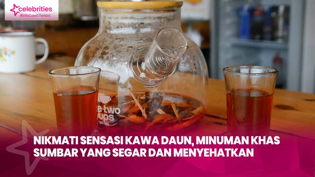 Nikmati Sensasi Kawa Daun, Minuman Khas Sumbar yang Segar dan Menyehatkan