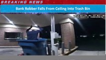 Bank Robber Falls From Ceiling Into Trash Bin
