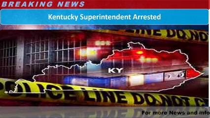 Kentucky Superintendent Arrested