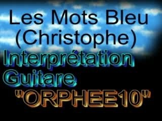 Les mots bleus(Christophe)par"ORPHEE10"