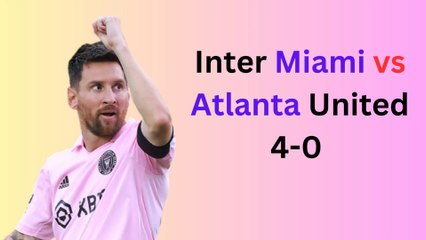 MLS Video Highlights: Inter Miami vs Atlanta United 4-0 Highlights #Messi