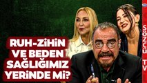 Türk Toplumunun Ruh Beden ve Zihin Sağlığı ile ilgili Uzman İsimlerden Çarpıcı Sözler!