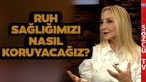 Prof. Dr. Ebru Şalcıoğlu Anlattı: Türkiye'de Sağlıklı Bir Ruh Hali Mümkün mü?