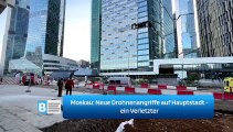 Moskau: Neue Drohnenangriffe auf Hauptstadt - ein Verletzter