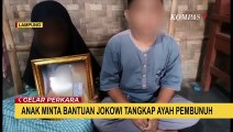 Adik dan Kakak di Lampung Minta Bantuan Jokowi Tangkap Ayah yang Bunuh Sang Ibu