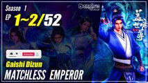 【Gaishi Dizun】 S1 EP 1~2  - Matchless Emperor | Multisub 1080P