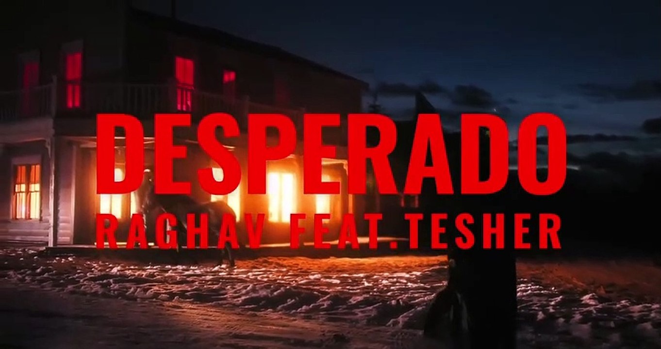 Raghav - Desperado (feat. Tesher) - video Dailymotion