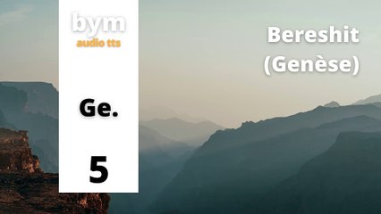 Bereshit (Genèse) 05 - BYM Audio TTS