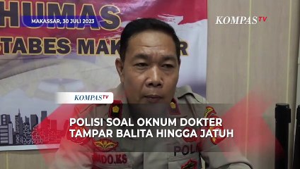 Polisi Soal Oknum Dokter Tampar Balita hingga Jatuh di Makassar