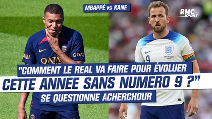 Mbappé vs Kane ? "Je ne vois pas comment le Real peut évoluer cette année sans n°9", se questionne Acherchour