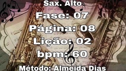 Fase: 07 Página: 08 Lição: 02 - Sax. Alto [60 bpm]