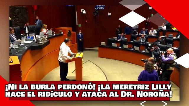 ¡VEAN! ¡Ni la burla perdonó! ¡la meretriz Lilly Téllez hace el ridículo y ataca al Dr. Noroña!