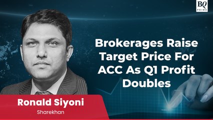 Trade Talk | ACC Q1 Profit Doubles, Brokerages Raise Targets
