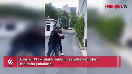 Esenyurt'taki silahlı saldırının şüphelilerinden biri daha yakalandı