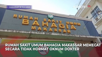 Begini Nasib Dokter yang Tampar Balita 3 Tahun di Makassar