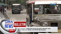 Pasang Masda: Hindi na kaya ng mga driver ang P4/L price hike sa diesel na epektibo bukas | GMA Integrated News Bulletin