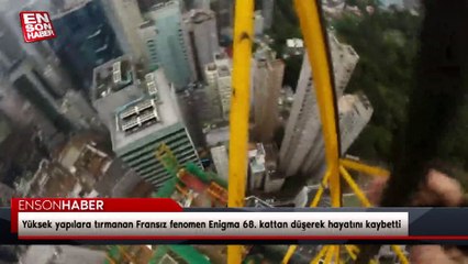Yüksek yapılara tırmanan Fransız fenomen Enigma 68. kattan düşerek hayatını kaybetti