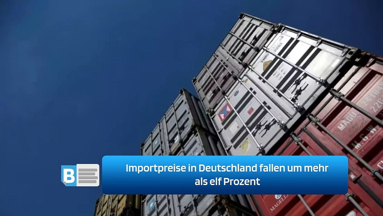 Importpreise in Deutschland fallen um mehr als elf Prozent