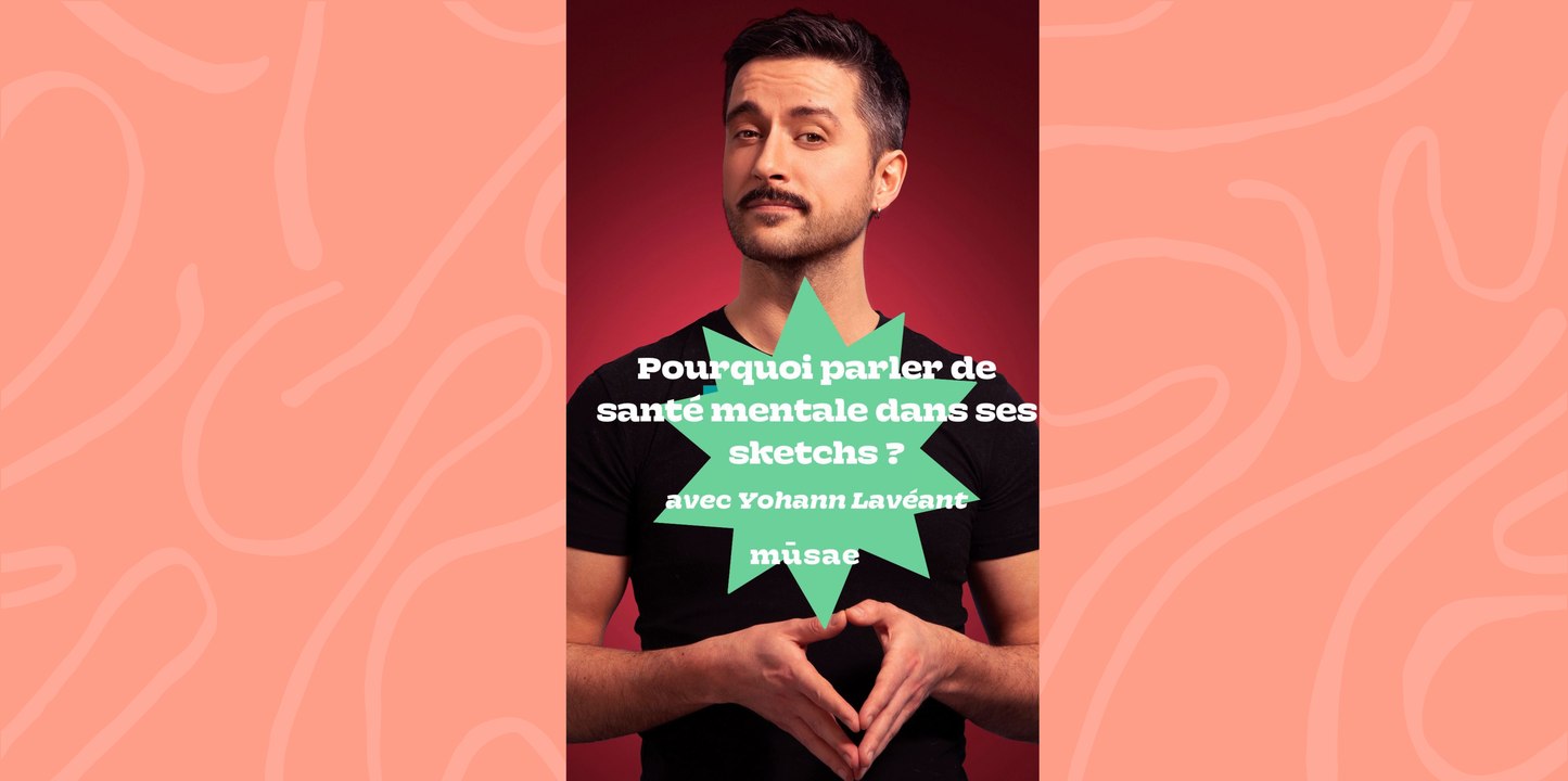 Parler de santé mentale dans ses sketch avec Yohann Lavéant