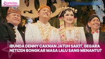 Ibunda Denny Caknan Jatuh Sakit, Gegara Netizen Bongkar Masa Lalu sang Menantu?