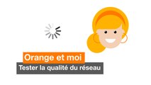 Orange et moi : tester la qualité du réseau