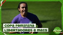 Brasileirão, Libertadores e destaques da Copa Feminina