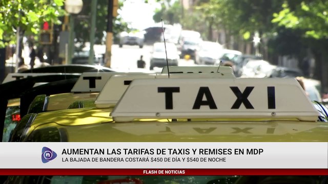 AUMENTAN LAS TARIFAS DE TAXIS Y REMISES EN MDP
