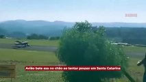 Avião bate asa no chão ao tentar pousar em Santa Catarina