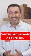 VERNIS permanents et semi-permanents : attention…