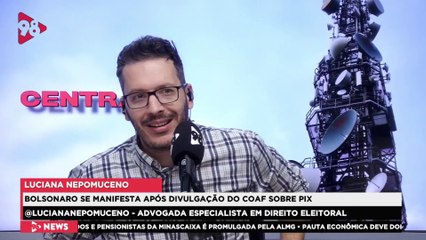 Central 98 | Bolsonaro se manifesta após divulgação do Coaf sobre Pix