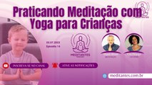 Praticando Meditação com Yoga para Crianças  -  - Meditantes PodCast #14
