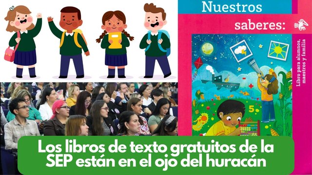 Los libros de texto gratuitos de la SEP están en el ojo del huracán