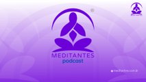 Meditação é fácil e para todos - Meditantes PodCast #18