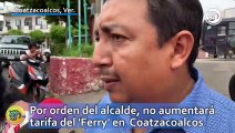 Por orden del alcalde, no aumentará tarifa del 'Ferry' en Coatzacoalcos