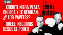 #EnVivo | #LosPeriodistas | Xóchitl niega Plaza chueca y le reviran | Los negocios de Creel
