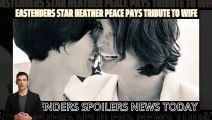 EastEnders News _ EastEnders star Heather Peace pays tribute to wife _ Eastender