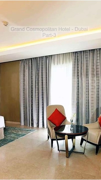 Grand Cosmopolitan Hotel Dubai Part 3
