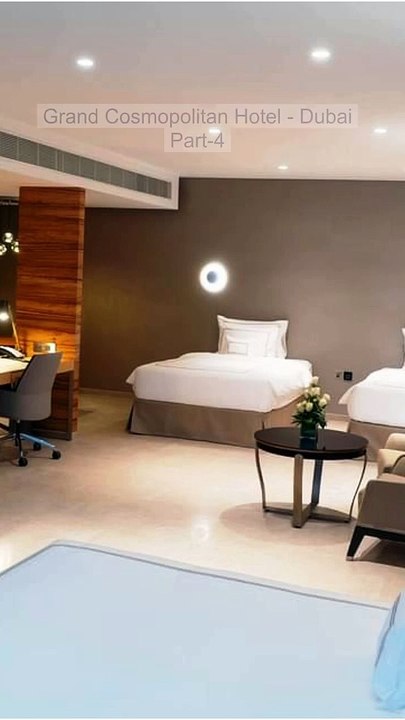 Grand Cosmopolitan Hotel Dubai Part 4