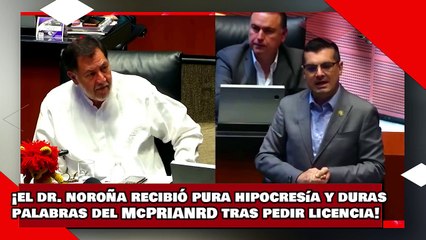 ¡VEAN! ¡El Dr. Noroña recibió pura hipocresía y duras palabras del McPRIANRD tras pedir licencia!
