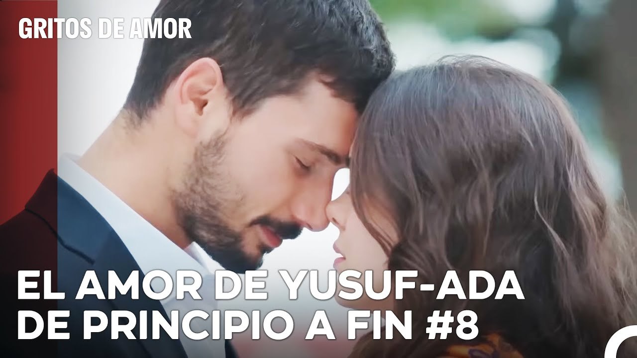 El Amor De Yusuf-Ada De Principio A Fin (8ª Parte) - Gritos de Amor